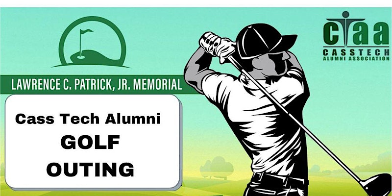  2022 Cass Tech Alumni Association Larry C. Patrick Memorial Golf Outing